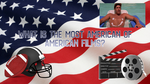 What's the Most American of American Films?  An Analysis with {gt} and {gtExtras}